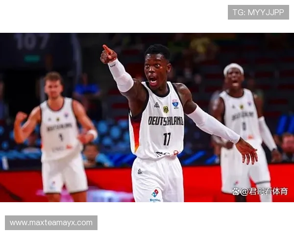 施罗德领衔德国篮球崛起,带队冲击国际舞台新高峰